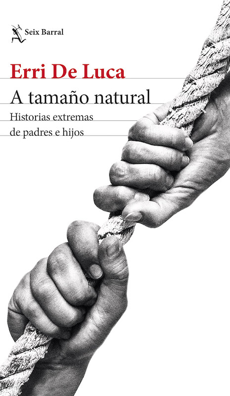 A tamaño natural: Historias extremas de padres e hijos - Erri de Luca (multiformato)