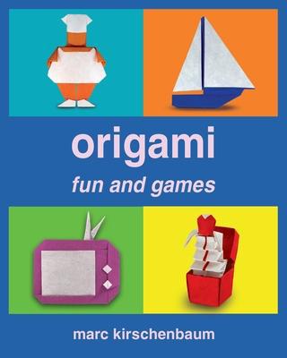 Origami Fun and Games-Marc Kirschenbaum.jpg